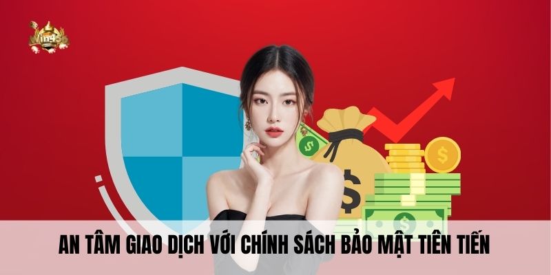 Chính Sách Bảo Mật 2 An tâm giao dịch với chính sách bảo mật tiên tiến