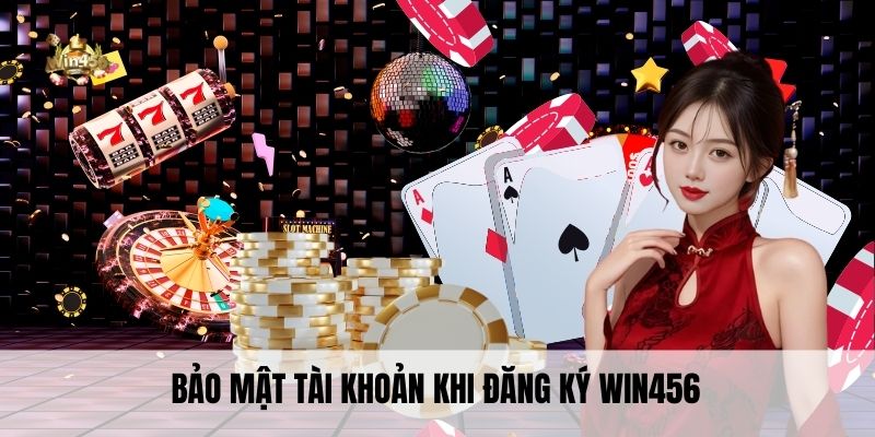 Bảo mật tài khoản khi đăng ký Win456