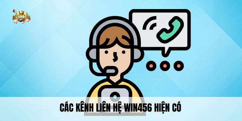 Các kênh liên hệ Win456 hiện có