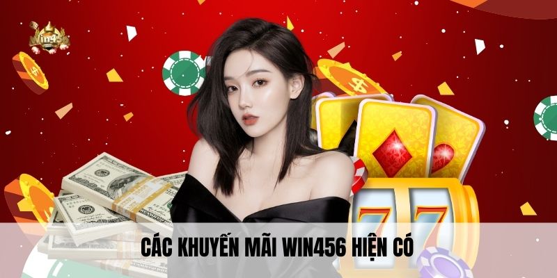 Các khuyến mãi Win456 hiện có