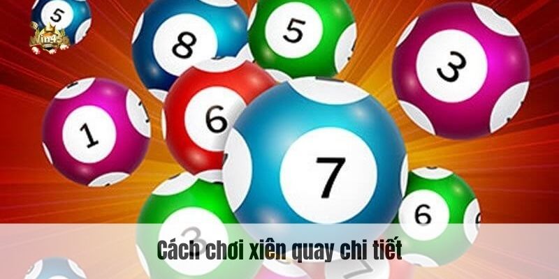 Cách chơi xiên quay chi tiết