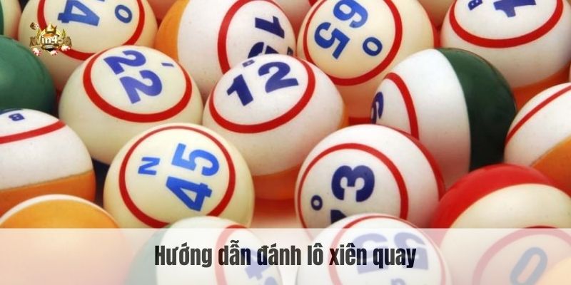 Hướng dẫn đánh lô xiên quay