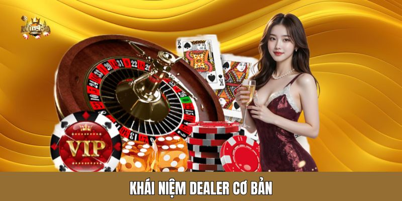 Khái niệm dealer cơ bản