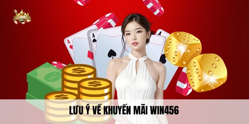 Lưu ý về khuyến mãi Win456