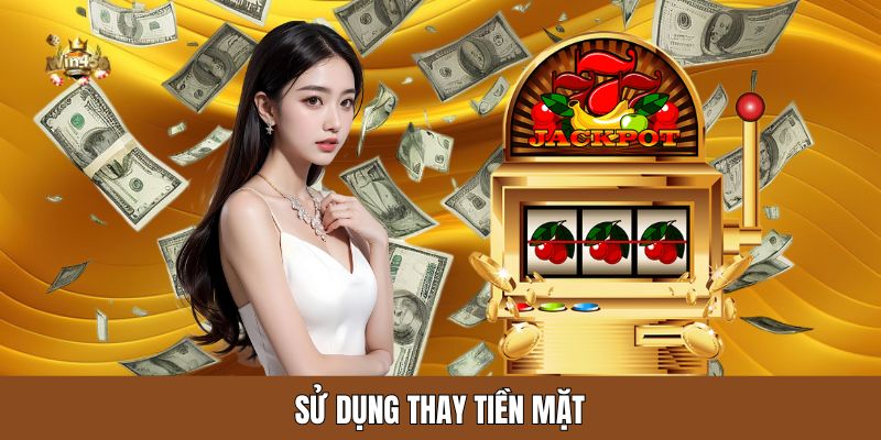 Sử dụng thay tiền mặt